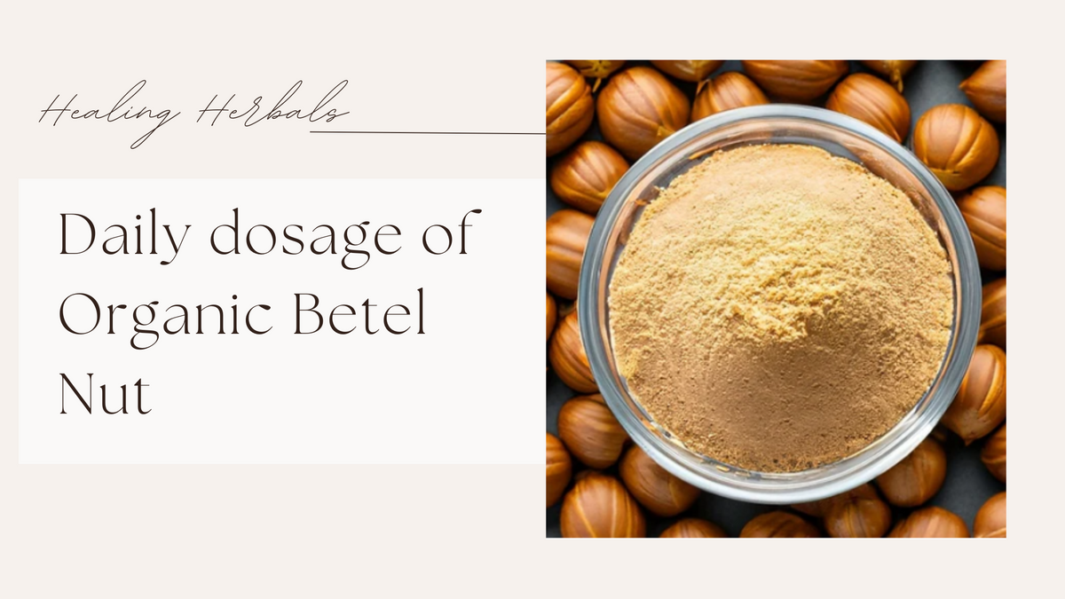 Organic betel nut powder, from an article on daily dosage