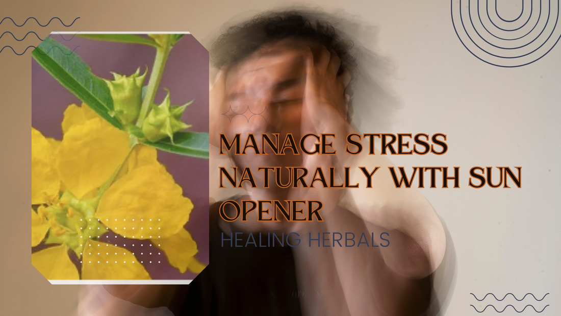 Manage Stress Naturally with Sun Opener
