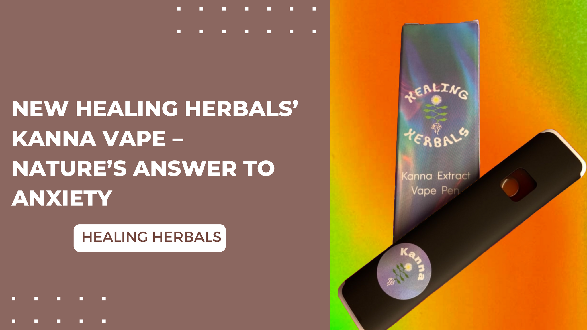New Healing Herbals' Kanna Vape – Nature's Answer to Anxiety