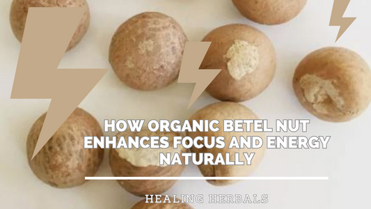 Can Organic Betel Nut Boost Your Focus and Energy Naturally?