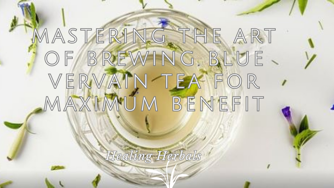 Mastering the Art of Brewing Blue Vervain Tea for Maximum Benefit