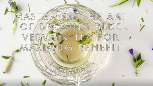 Mastering the Art of Brewing Blue Vervain Tea for Maximum Benefit