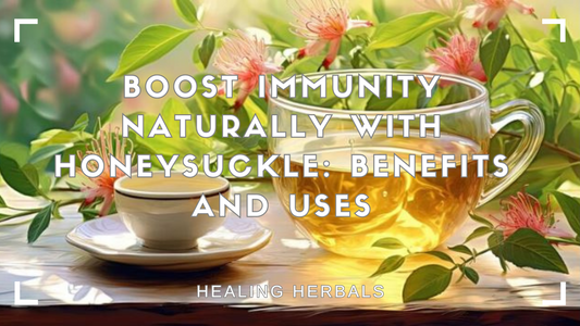 Boost Immunity Naturally with Honeysuckle: Benefits and Uses