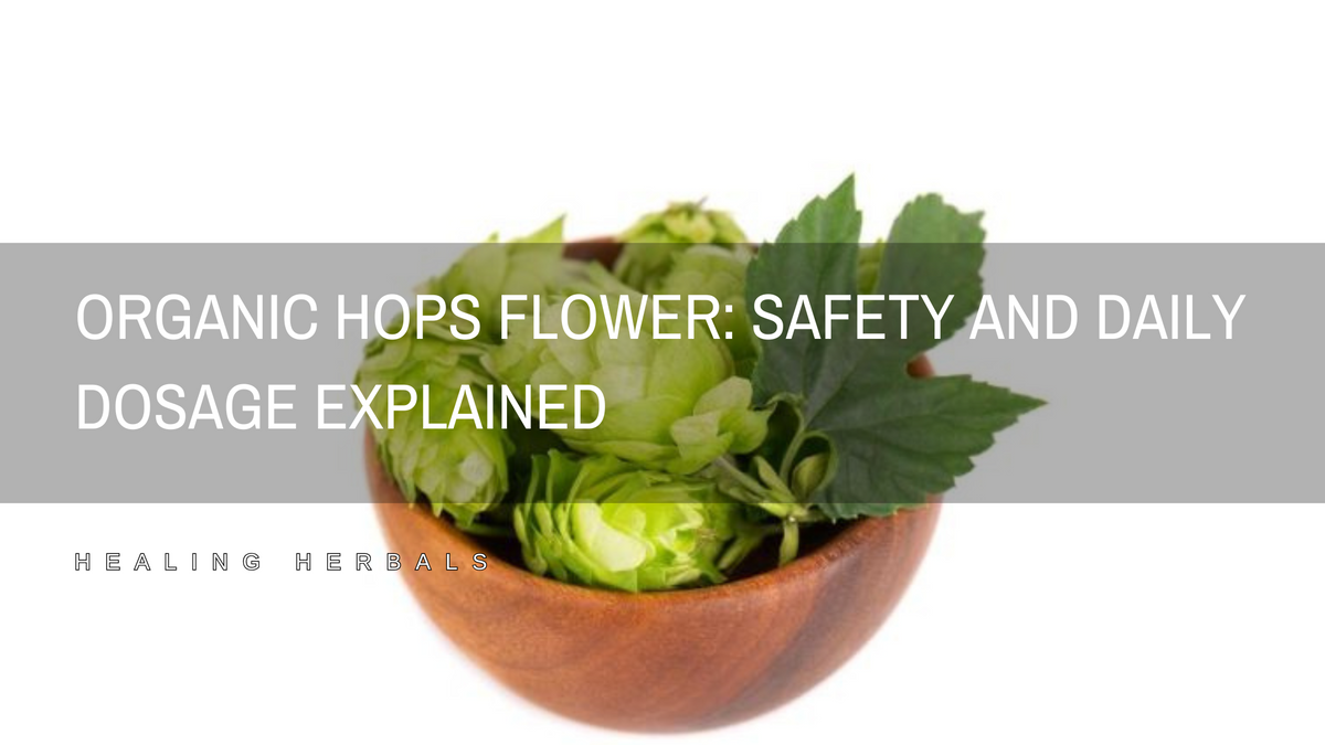 Organic hops flowers, from an article on safety and daily dosage