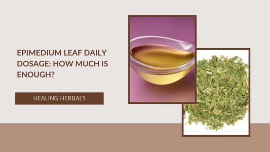 Epimedium Leaf Daily Dosage: How Much is Enough?