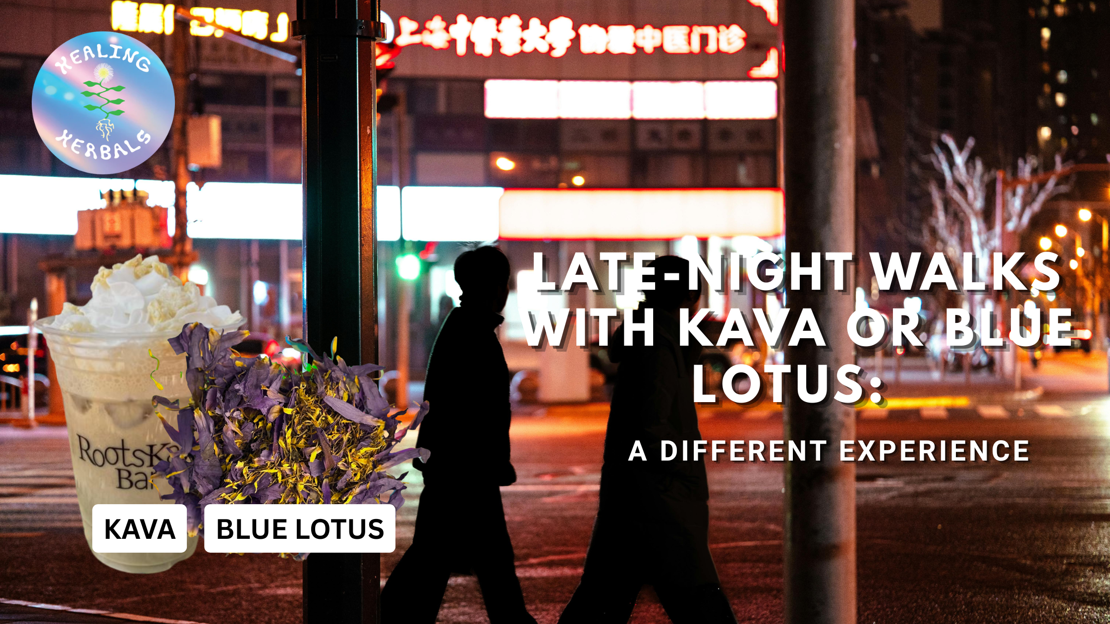 Late-Night Walks With Kava or Blue Lotus: A Different Experience
