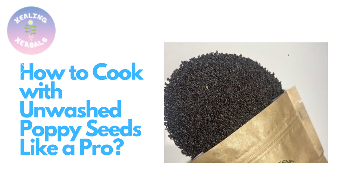 How to Cook with Unwashed Poppy Seeds Like a Pro