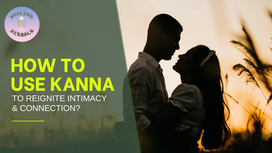 How To Use Kanna To Reignite Intimacy & Connection?